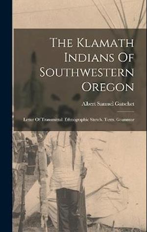 Cover for Albert Samuel Gatschet · Klamath Indians of Southwestern Oregon (Book) (2022)