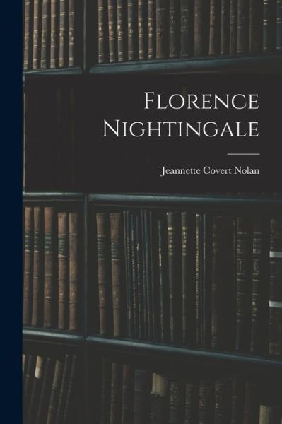 Cover for Jeannette Covert Nolan · Florence Nightingale (Book) (2022)