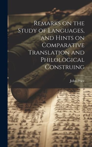 Cover for John Price · Remarks on the Study of Languages, and Hints on Comparative Translation and Philological Construing (Book) (2023)