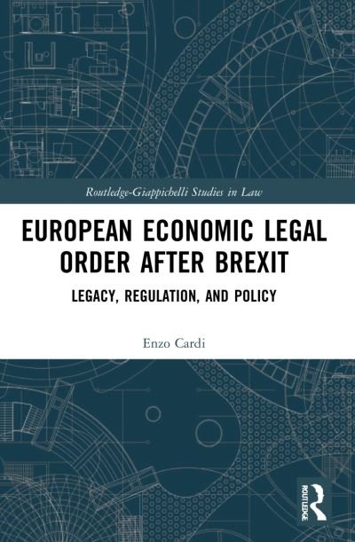 Cover for Enzo Cardi · European Economic Legal Order After Brexit: Legacy, Regulation, and Policy - Routledge-Giappichelli Studies in Law (Paperback Book) (2023)
