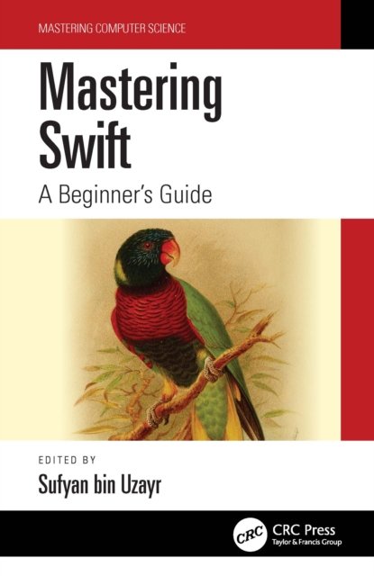 Cover for Sufyan bin Uzayr · Mastering Swift: A Beginner's Guide - Mastering Computer Science (Hardcover Book) (2022)