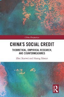 Cover for Zhai Xuewei · China's Social Credit: Theoretical, Empirical Research, and Countermeasures - China Perspectives (Paperback Book) (2024)