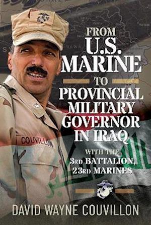 Cover for David Wayne Couvillon · From US Marine to Provincial Military Governor in Iraq: With the 3rd Battalion, 23rd Marines (Gebundenes Buch) (2025)