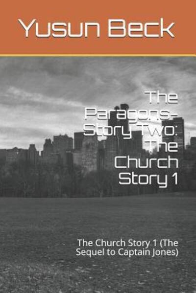 The Paragons-Story Two : The Church Story 1 - Yusun Beck - Kirjat - Independently published - 9781074226404 - sunnuntai 16. kesäkuuta 2019