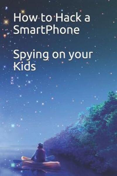 Cover for Noah.950 · How to Hack a SmartPhone Spying on your Kids (Paperback Book) (2019)