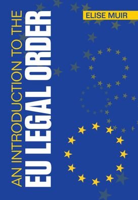 Cover for Muir, Elise (KU Leuven, Belgium) · An Introduction to the EU Legal Order (Pocketbok) [New edition] (2023)