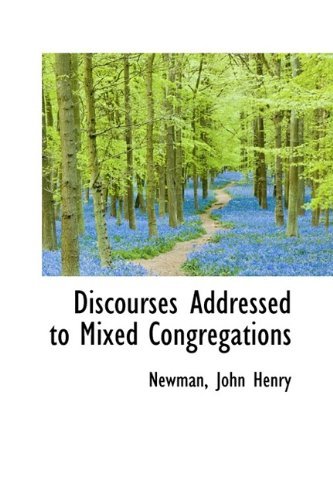 Cover for Newman John Henry · Discourses Addressed to Mixed Congregations (Hardcover Book) (2009)