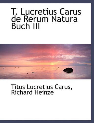 Cover for Titus Lucretius Carus · T. Lucretius Carus de Rerum Natura Buch III (Pocketbok) [Large type / large print edition] (2009)