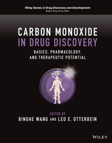 Cover for B Wang · Carbon Monoxide in Drug Discovery: Basics, Pharmacology, and Therapeutic Potential - Wiley Series in Drug Discovery and Development (Hardcover bog) (2022)