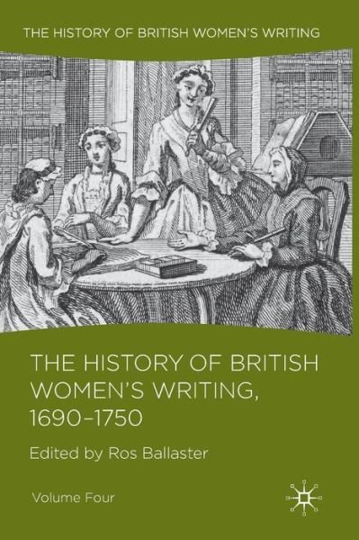 Cover for Ros Ballaster · The History of British Women's Writing, 1690 - 1750: Volume Four - History of British Women's Writing (Pocketbok) (2010)