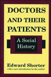 Doctors and Their Patients - Edward Shorter - Books - Taylor and Francis - 9781138522404 - October 12, 2017