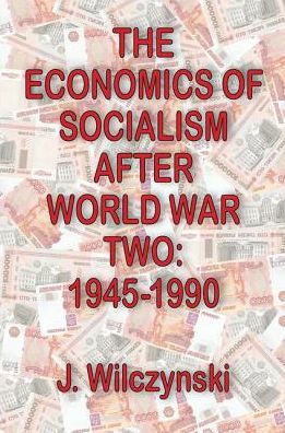 Cover for John W. Bennett · The Economics of Socialism After World War Two: 1945-1990 (Hardcover Book) (2017)