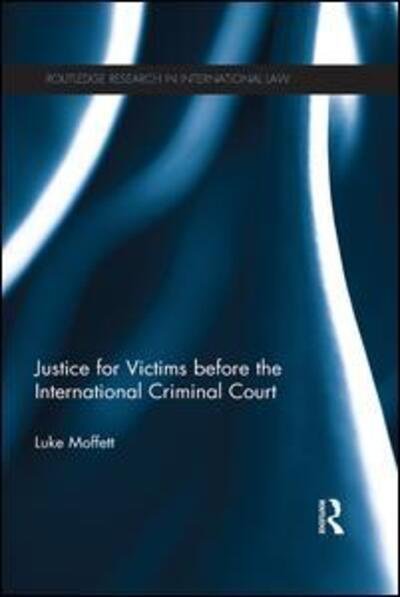 Cover for Moffett, Luke (Queen's University, Belfast, UK) · Justice for Victims before the International Criminal Court - Routledge Research in International Law (Paperback Bog) (2015)