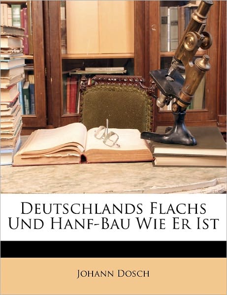 Cover for Dosch · Deutschlands Flachs und Hanf-Bau, (Book)