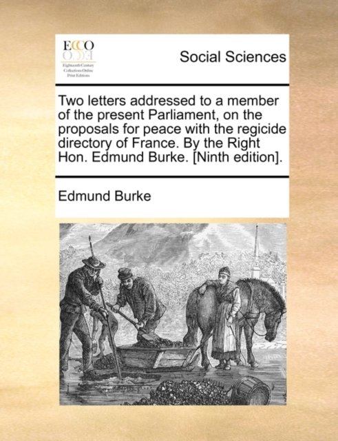 Cover for Burke, Edmund, III · Two Letters Addressed to a Member of the Present Parliament, on the Proposals for Peace with the Regicide Directory of France. by the Right Hon. Edmun (Paperback Book) (2010)