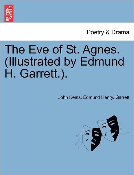 Cover for John Keats · The Eve of St. Agnes. (Illustrated by Edmund H. Garrett.). (Paperback Book) (2011)