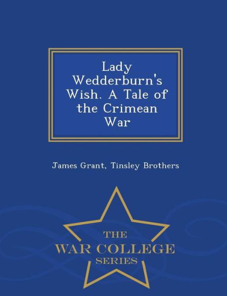 Cover for James Grant · Lady Wedderburn's Wish. a Tale of the Cr (Pocketbok) (2015)
