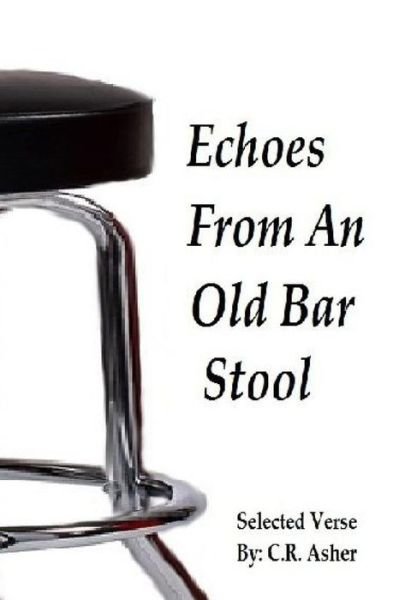 Cover for C R Asher · Echoes from an Old Bar Stool (Paperback Bog) (2015)
