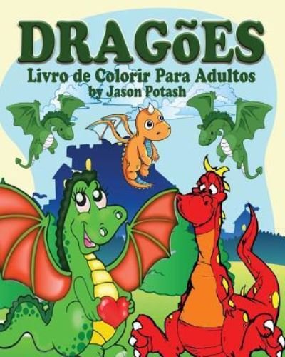 Cover for Jason Potash · Dragões Livro de Colorir para Adultos (Paperback Book) (2020)