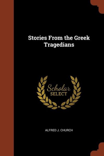 Cover for Alfred J Church · Stories from the Greek Tragedians (Paperback Book) (2017)