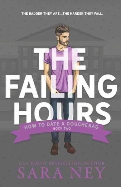 Cover for Sara Ney · The Failing Hours: How to Date a Douchebag - How to Date a Douchebag (Paperback Book) (2017)