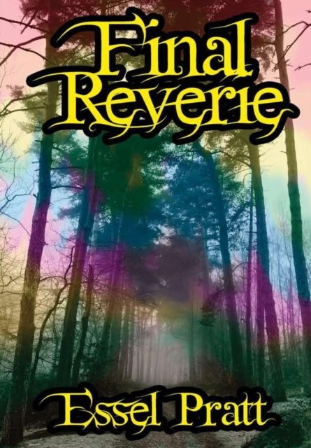 Cover for Essel Pratt · Final Reverie (Hardcover bog) (2018)