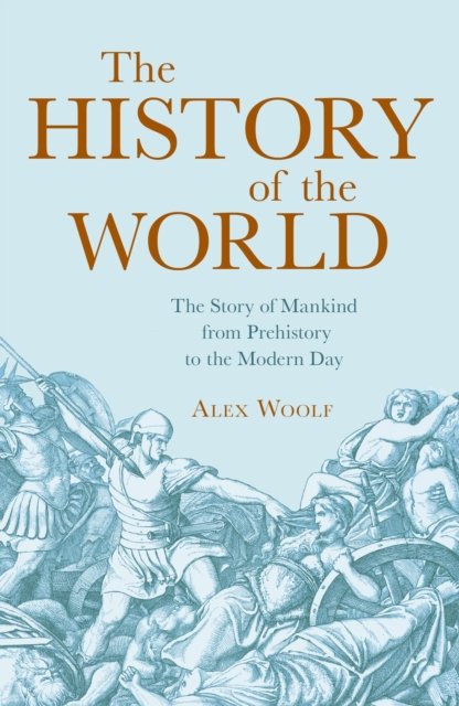 Cover for Alex Woolf · The History of the World: The Story of Mankind from Prehistory to the Modern Day (Paperback Bog) (2024)