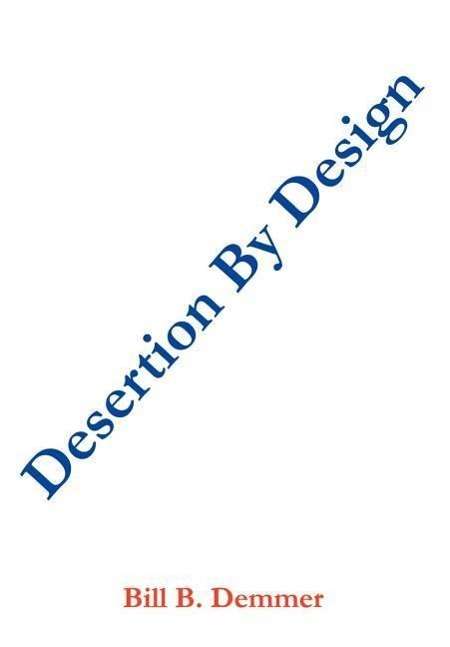 Cover for Bill B. Demmer · Desertion by Design (Hardcover Book) (2003)