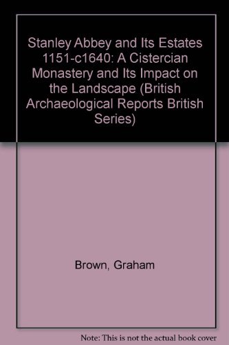 Cover for Graham Brown · Stanley Abbey and Its Estates 1151-c1640 (Bar British) (Pocketbok) (2012)
