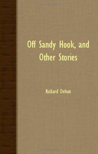 Cover for Richard Dehan · Off Sandy Hook, and Other Stories (Paperback Book) (2007)