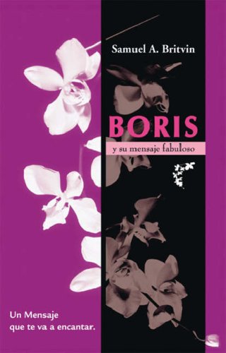 Cover for Samuel A. Britvin · Boris Y Su Mensaje Fabuloso: Un Mensaje Que Te Va a Encantar (Paperback Book) [Spanish edition] (2006)