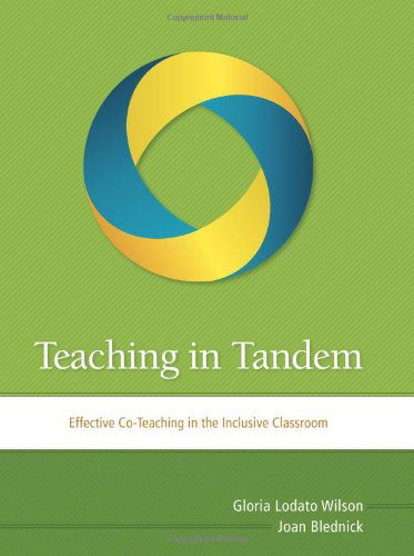 Teaching in Tandem: Effective Co-Teaching in the Inclusive Classroom - Gloria Lodato Wilson - Books - Association for Supervision & Curriculum - 9781416613404 - December 12, 2011