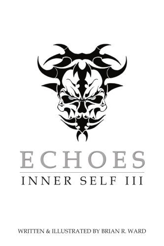 Echoes: Inner Self 3 - Brian Ward - Kirjat - AuthorHouse - 9781418411404 - maanantai 26. heinäkuuta 2004