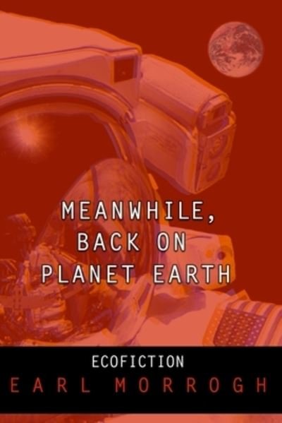 Cover for Earl Morrogh · Meanwhile, Back on Planet Earth (Paperback Book) (2007)