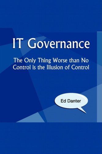 Cover for Ed Danter · It Governance: the Only Thing Worse Than No Control is the Illusion of Control (Hardcover Book) (2007)