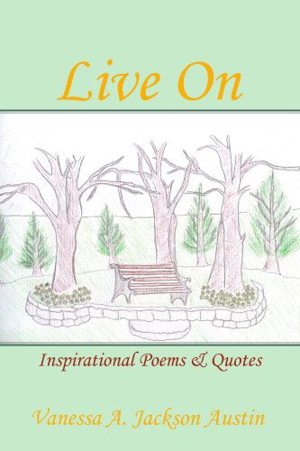 Cover for Vanessa A. Jackson · Live On: Inspirational Poems &amp; Quotes (Paperback Book) (2006)