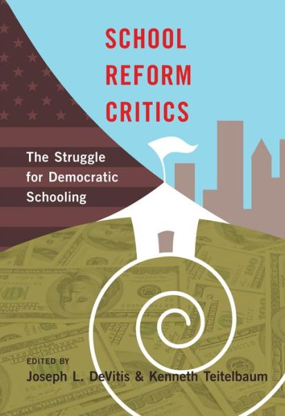 Cover for School Reform Critics: The Struggle for Democratic Schooling (Hardcover Book) [New edition] (2013)