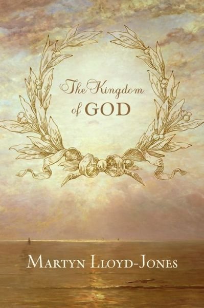 Cover for Martyn Lloyd-Jones · The Kingdom of God (Paperback Book) (2010)