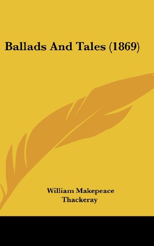 Cover for William Makepeace Thackeray · Ballads and Tales (1869) (Hardcover Book) (2008)