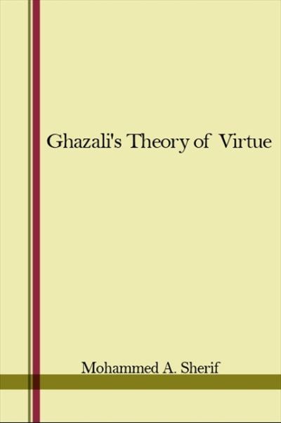 Cover for Mohammed A. Sherif · Ghazali's Theory of Virtue (Paperback Book) (2019)