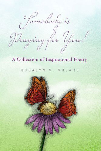 Cover for Rosalyn S Shears · Somebody is Praying for You!: a Collection of Inspirational Poetry (Paperback Book) (2009)