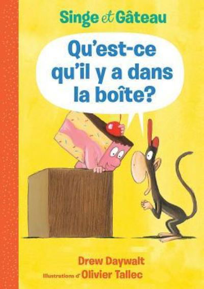 Cover for Drew Daywalt · Singe Et Gateau: Qu'est-Ce Qu'il Y a Dans La Boite? (Hardcover Book) (2019)