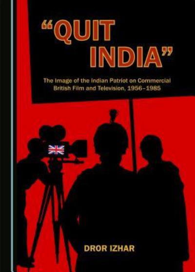 "Quit India" - Dror Izhar - Books - Cambridge Scholars Publishing - 9781443877404 - July 1, 2015