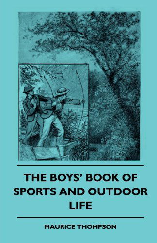 Cover for Maurice Thompson · The Boys' Book of Sports and Outdoor Life (Paperback Book) (2010)