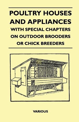Poultry Houses and Appliances - with Special Chapters on Outdoor Brooders or Chick Breeders - V/A - Kirjat - Orchard Press - 9781445518404 - keskiviikko 25. elokuuta 2010