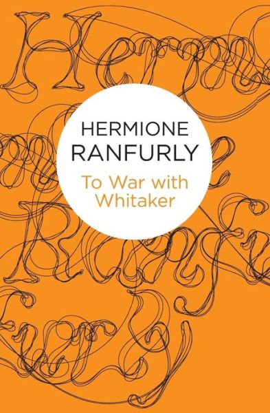 Cover for Ranfurly, Hermione, Countess of Ranfurly · To War with Whitaker: Wartime Diaries of the Countess of Ranfurly, 1939-45 (Paperback Book) (2014)