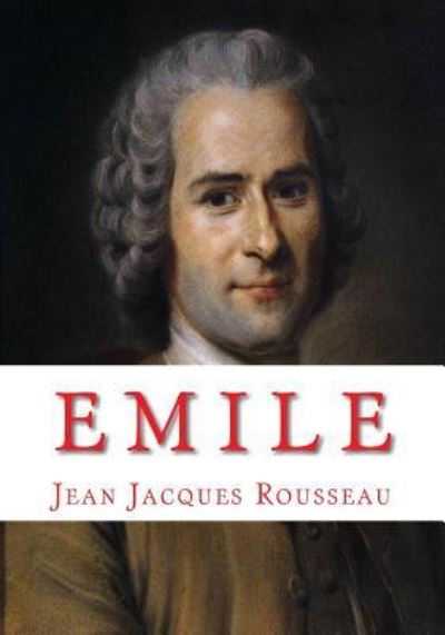 Emile - Jean-Jacques Rousseau - Książki - Createspace Independent Publishing Platf - 9781449958404 - 9 grudnia 2009