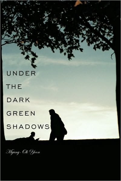 Cover for Myung-ok Yoon · Under the Dark Green Shadows (Taschenbuch) (2010)