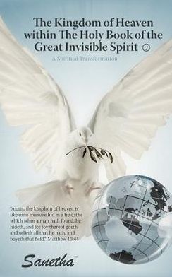 Cover for Sanetha · The Kingdom of Heaven Within the Holy Book of the Great Invisible Spirit: A Spiritual Transformation (Hardcover Book) (2012)