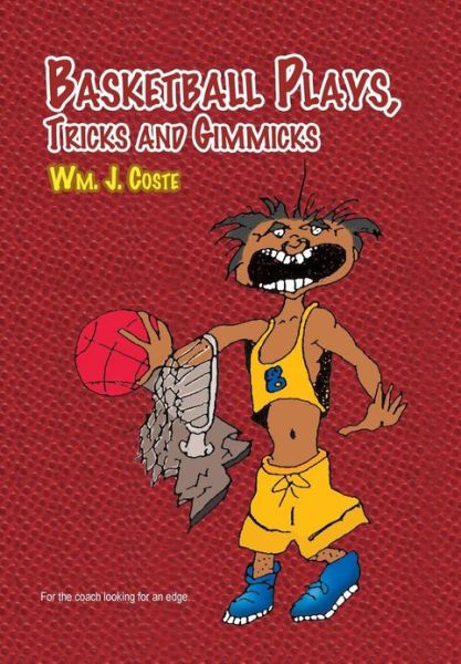Cover for Wm J. Coste · Basketball Plays, Tricks and Gimmicks (Hardcover Book) (2010)